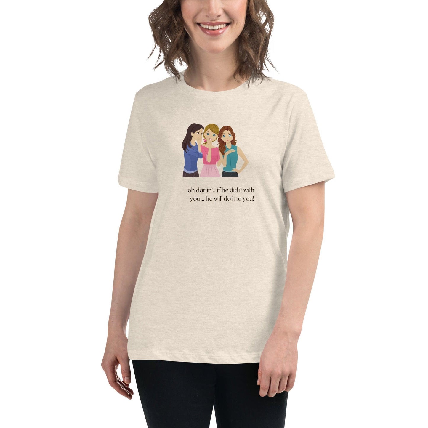 Women's Relaxed T-Shirt - If he Ladies - If He did it with You He'll Do it To You - Stylin Spirit