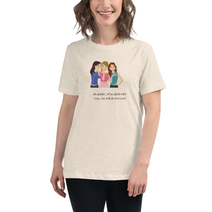 Women's Relaxed T-Shirt - If he Ladies - If He did it with You He'll Do it To You - Stylin Spirit