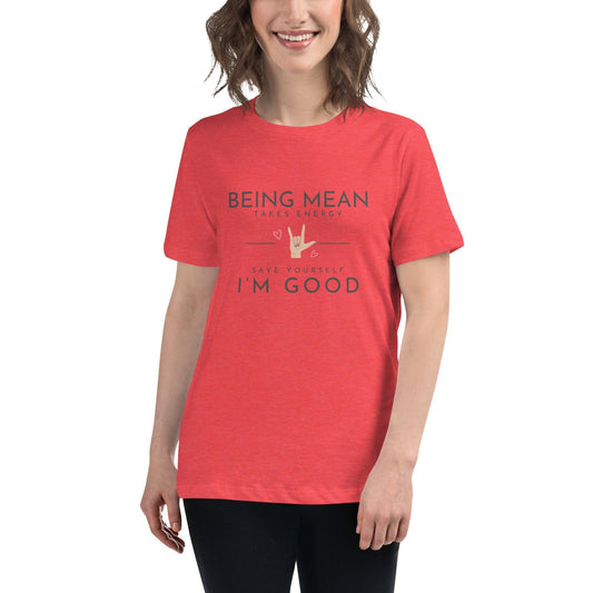 Women's Relaxed T-Shirt - Being Mean Hand - Being Mean Takes Energy Save Yourself I'm Good - Stylin Spirit