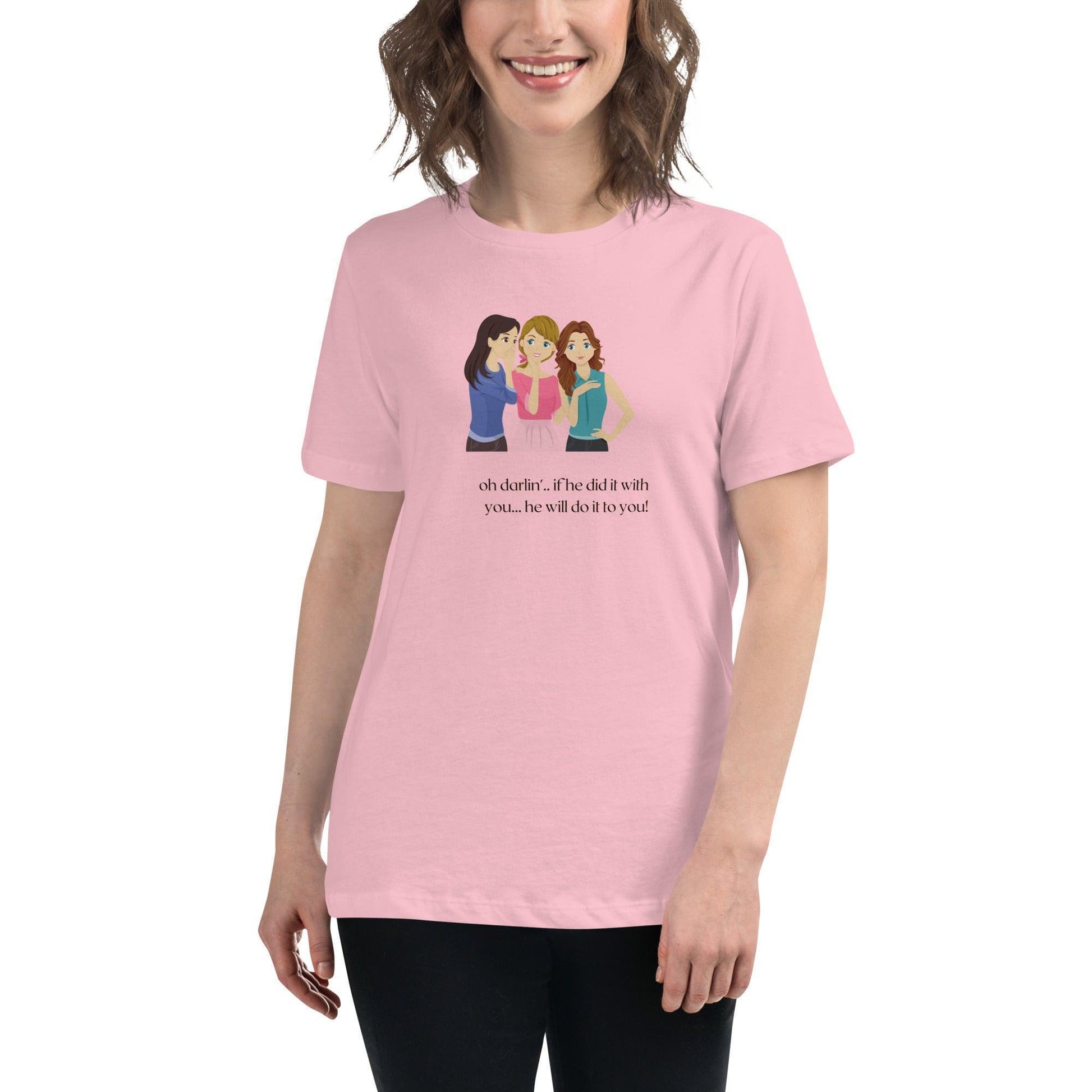 Women's Relaxed T-Shirt - If he Ladies - If He did it with You He'll Do it To You - Stylin Spirit