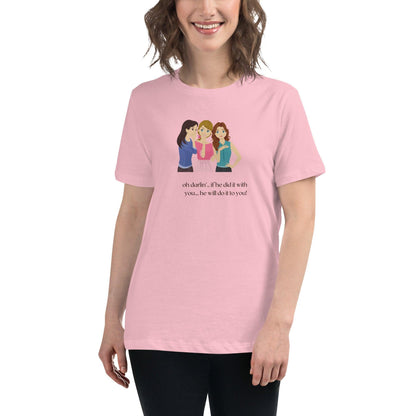 Women's Relaxed T-Shirt - If he Ladies - If He did it with You He'll Do it To You - Stylin Spirit