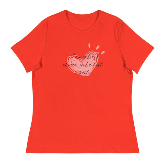 Women's Relaxed T-Shirt - First Choice Pink Heart - I'm A First Choice Not a Last Resort - Stylin Spirit