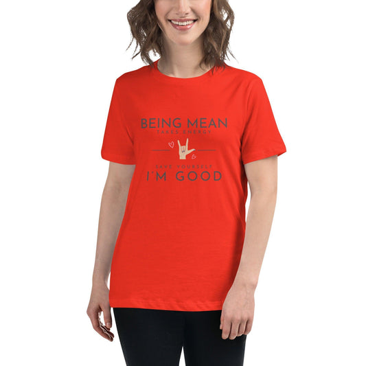Women's Relaxed T-Shirt - Being Mean Hand - Being Mean Takes Energy Save Yourself I'm Good - Stylin Spirit