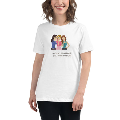 Women's Relaxed T-Shirt - If he Ladies - If He did it with You He'll Do it To You - Stylin Spirit